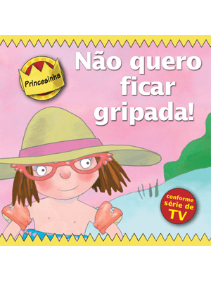 Princesinha - Não Quero Ficar Gripada!