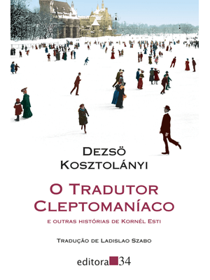O Tradutor Cleptomaníaco: e Outras Histórias de Kornél Esti