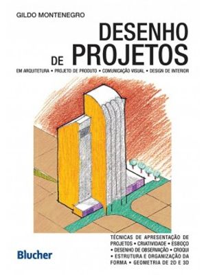 Desenho de Projetos: em Arquitetura, Projeto de Produto, Comunicação Visual e Design de Interior
