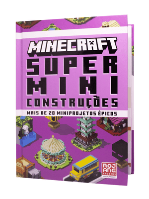 Minecraft: Super Miniconstruções | Guia Oficial com Mais de 20 Miniprojetos Épicos
