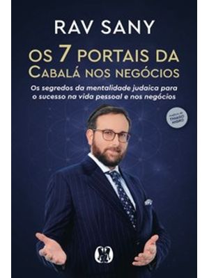 Os 7 Portais da Cabalá nos Negócios: os Segredos da Mentalidade Judaica para o Sucesso na Vida Pesso