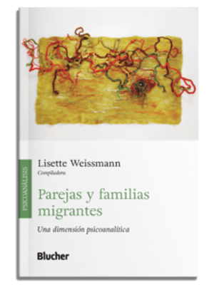 Parejas Y Familias Migrantes: Una Dimensión Psicoanalítica