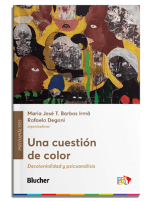 Una Cuestión de Color: Decolonialidad Y Psicoanálisis