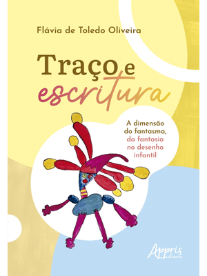 Traço e Escritura: a Dimensão do Fantasma da Fantasia no Desenho Infantil