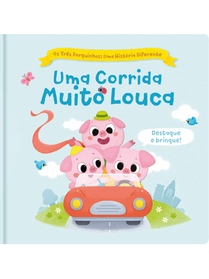 Os Três Porquinhos: Uma História Diferente: Uma Corrida Muito Louca