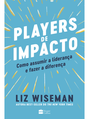 Players de Impacto: Como Assumir a Liderança e Fazer a Diferença