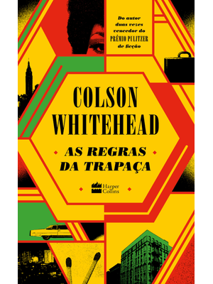 As Regras da Trapaça – a Sequência de “Trapaça no Harlem”, do Mesmo Autor de “O Reformatório Nickel”