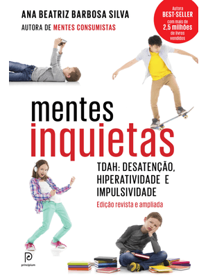 Mentes Inquietas: Tdah: Desatenção, Hiperatividade e Impulsividade