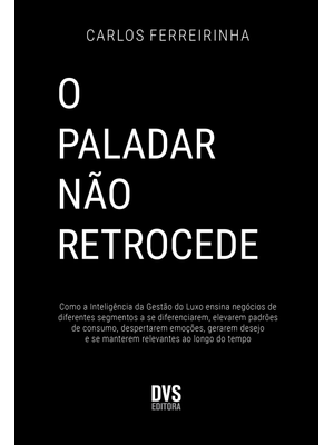 O Paladar Não Retrocede: Como a Inteligência da Gestão do Luxo Ensina Negócios de Diferentes Segment
