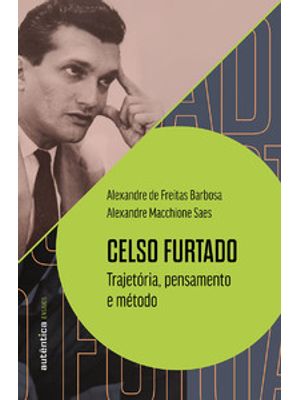 Celso Furtado: Trajetória, Pensamento e Método
