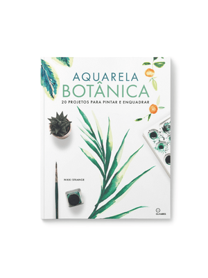 Aquarela Botânica: 20 Projetos para Pintar e Enquadrar