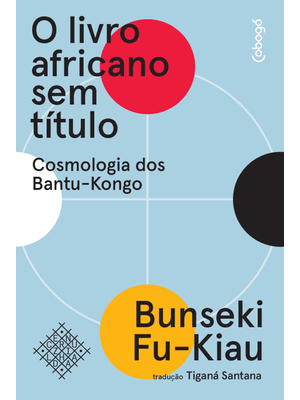 O Livro Africano sem Título: Cosmologia dos Bantu-Kongo