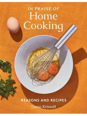 In Praise of Home Cooking: Reasons and Recipes