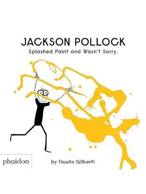 Jackson Pollock Splashed Paint and Wasn´T Sorry