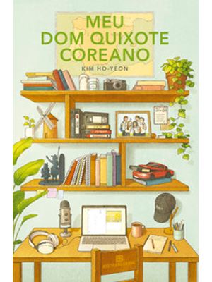 Meu Dom Quixote Coreano (Do Autor de a Inconveniente Loja de Conveniência)