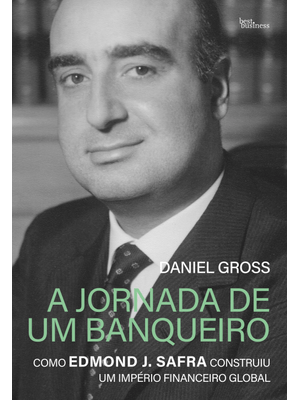 A Jornada de Um Banqueiro: Como Edmond J. Safra Construiu Um Império Financeiro Global