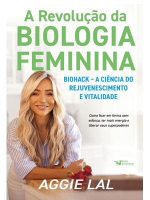 A Revolução da Biologia Feminina - Biohack – a Ciência do Rejuvenescimento e Vitalidade