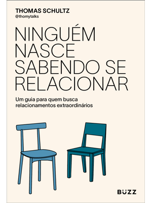 Ninguém Nasce Sabendo Se Relacionar: Um Guia para Quem Busca Relacionamentos Extraordinários