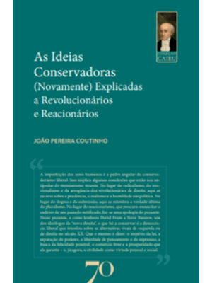 As Ideias Conservadoras – (Novamente) Explicadas a Revolucionários e Reacionários