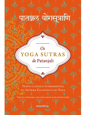 Os Yoga Sutras de Patanjali: Texto Clássico Fundamental do Sistema Filosófico do Yoga