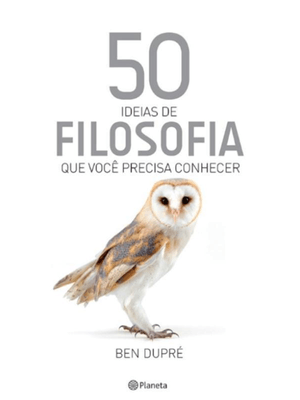 50 Ideias de Filosofia Que Você Precisa Conhecer