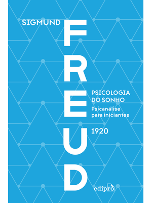 Psicologia do Sonho: Psicanálise para Iniciantes - Freud