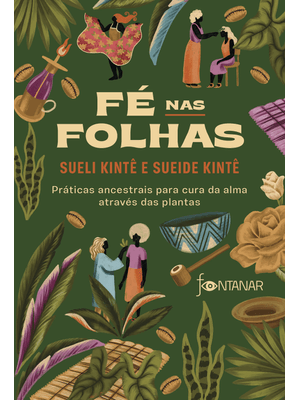 Fé nas Folhas: Práticas Ancestrais para Cura da Alma Através das Plantas