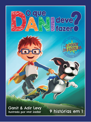 O Que Dani Deve Fazer? (O Poder das Escolhas – Livro 1): 9 Histórias em 1
