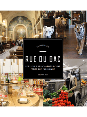 Rue Du Bac - Les Lieux Et Les Charmes D´Une Petite Rue Parisienne