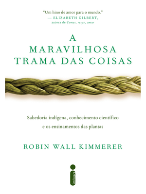 A Maravilhosa Trama das Coisas: Sabedoria Indígena, Conhecimento Científico e os Ensinamentos das Pl