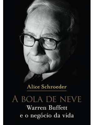 A Bola de Neve: Warren Buffett e o Negócio da Vida