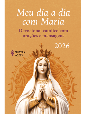 Meu Dia a Dia com Maria 2026: Devocional Católico com Orações e Mensagens