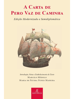 A Carta de Pero Vaz de Caminha: Edição Modernizada e Semidiplomática