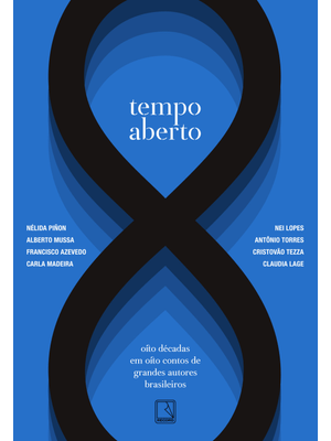 Tempo Aberto: Oito Décadas em Oito Contos de Grandes Autores Brasileiros