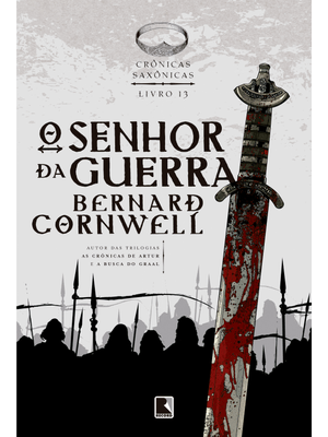 O Senhor da Guerra (Vol. 13 Crônicas Saxônicas)