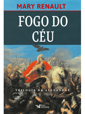 Fogo do Céu – Romance sobre Alexandre, o Grande.