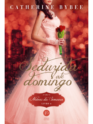 Seduzida Até Domingo (Vol. 6 Noivas da Semana)