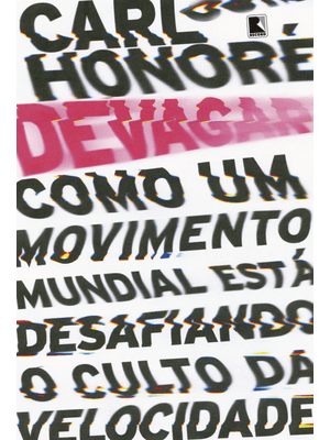Devagar: Como Um Movimento Mundial Está Desafiando o Culto da Velocidade