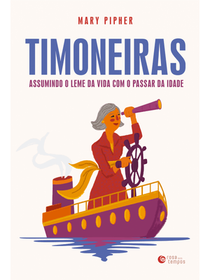Timoneiras: Assumindo o Leme da Vida com o Passar da Idade