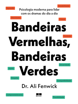 Bandeiras Vermelhas, Bandeiras Verdes: Psicologia Moderna para Lidar com os Dramas do Dia a Dia
