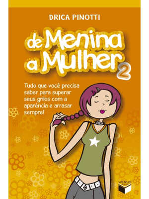 De Menina a Mulher 2: Tudo Que Você Precisa Saber para Superar Seus Grilos com a Aparência e Arrasar
