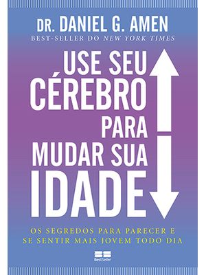 Use Seu Cérebro para Mudar Sua Idade
