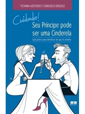 Cuidado! Seu Príncipe Pode Ser Uma Cinderela