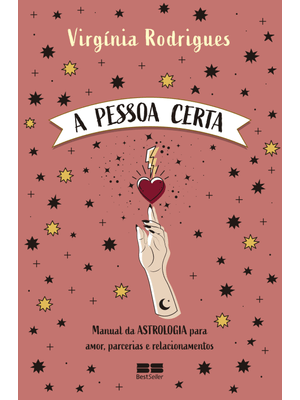 A Pessoa Certa: Manual da Astrologia para Amor, Parcerias e Relacionamentos