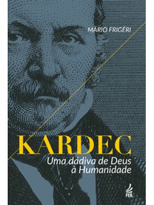 Kardec: Uma Dádiva de Deus À Humanidade