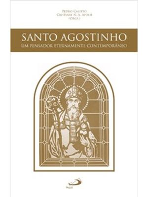 Santo Agostinho, Um Pensador Eternamente Contemporâneo