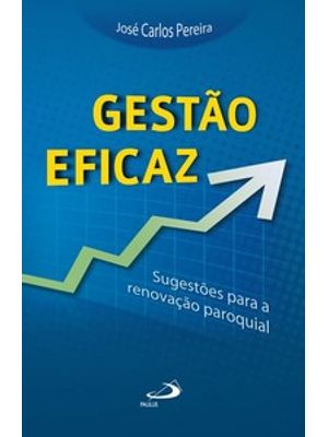 Gestão Eficaz: Sugestões para a Renovação Paroquial