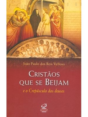 Cristãos Que Se Beijam e o Crepúsculo dos Deuses