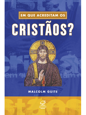 Em Que Acreditam os Cristãos?