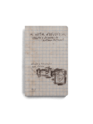 A Nota Fervorosa: (Textos e Desenhos de Antonin Artaud)
